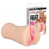 Мастурбатор-вагина PORN STAR PUSSY - Erotic Fantasy - в Коврове купить с доставкой