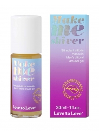 Возбуждающий гель для пениса Make Me Shiver - 30 мл. - Love to Love - купить с доставкой в Коврове